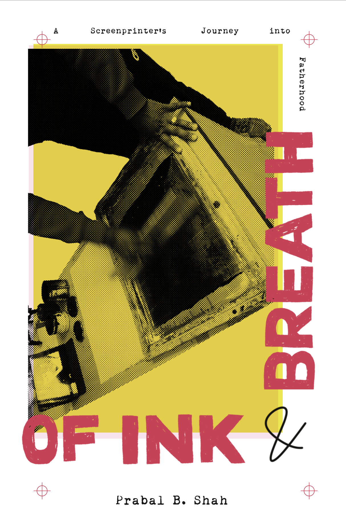 Of Ink and Breath — A Screenprinter's Journey into Fatherhood, book cover by Prabal B. Shah